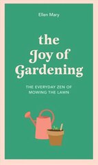 Joy of Gardening: The Everyday Zen of Mowing the Lawn cena un informācija | Pašpalīdzības grāmatas | 220.lv