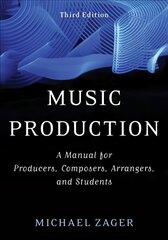 Music Production: A Manual for Producers, Composers, Arrangers, and Students 3rd Revised edition cena un informācija | Mākslas grāmatas | 220.lv