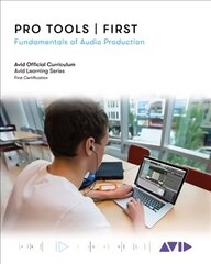 Pro Tools | First: Fundamentals of Audio Production цена и информация | Книги об искусстве | 220.lv