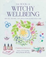 Book of Witchy Wellbeing: Rituals, Recipes, and Spells for Sacred Self-Care cena un informācija | Pašpalīdzības grāmatas | 220.lv