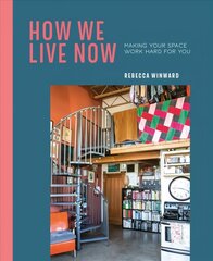 How We Live Now: Making Your Space Work Hard for You цена и информация | Самоучители | 220.lv