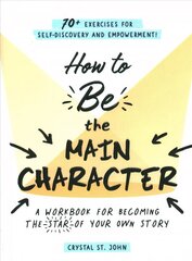 How to Be the Main Character: A Workbook for Becoming the Star of Your Own Story cena un informācija | Pašpalīdzības grāmatas | 220.lv