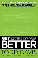 Get Better: 15 Proven Practices to Build Effective Relationships at Work cena un informācija | Pašpalīdzības grāmatas | 220.lv