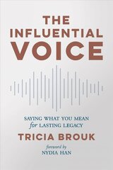Influential Voice: Saying What You Mean for Lasting Legacy цена и информация | Самоучители | 220.lv