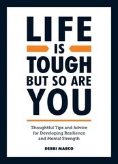 Life is Tough, But So Are You: Thoughtful Tips and Advice for Developing Resilience and Mental Strength cena un informācija | Pašpalīdzības grāmatas | 220.lv