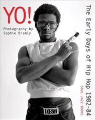 Yo! The early days of Hip Hop 1982-84: Photography by Sophie Bramly цена и информация | Книги об искусстве | 220.lv