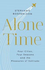 Alone Time: Four seasons, four cities and the pleasures of solitude cena un informācija | Ceļojumu apraksti, ceļveži | 220.lv