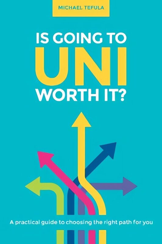 Is Going to Uni Worth it? цена и информация | Pašpalīdzības grāmatas | 220.lv