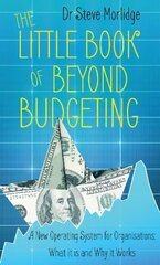 Little Book of Beyond Budgeting: A New Operating System for Organisations: What it is and Why it Works цена и информация | Самоучители | 220.lv