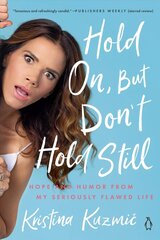 Hold On, But Don't Hold Still: Hope and Humor From My Seriously Flawed Life cena un informācija | Pašpalīdzības grāmatas | 220.lv