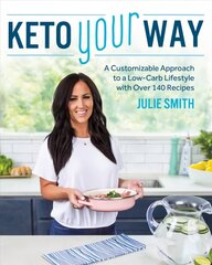 Keto Your Way: A Customizable Approach to a Low-Carb Lifestyle with Over 140 Recipes cena un informācija | Pašpalīdzības grāmatas | 220.lv