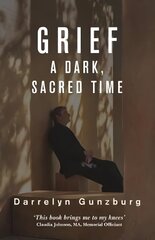 Grief: A Dark, Sacred Time cena un informācija | Pašpalīdzības grāmatas | 220.lv