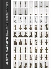 Alberto Giacometti: Toward the Ultimate Figure cena un informācija | Mākslas grāmatas | 220.lv