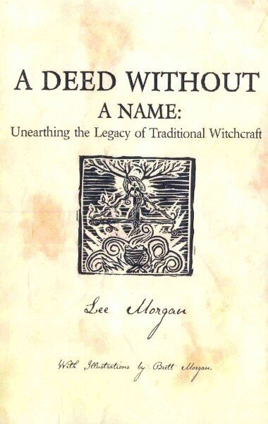 Deed Without a Name, A - Unearthing the Legacy of Traditional Witchcraft: Unearthing the Legacy of Traditional Witchcraft cena un informācija | Pašpalīdzības grāmatas | 220.lv