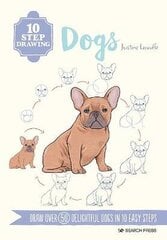 10 Step Drawing: Dogs: Draw Over 50 Delightful Dogs in 10 Easy Steps цена и информация | Книги об искусстве | 220.lv