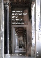 Adaptive Reuse of the Built Heritage: Concepts and Cases of an Emerging Discipline cena un informācija | Grāmatas par arhitektūru | 220.lv