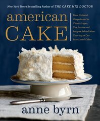 American Cake: From Colonial Gingerbread to Classic Layer. The Stories and Recipes Behind More Than 125 of Our Best-Loved Cakes. cena un informācija | Pavārgrāmatas | 220.lv