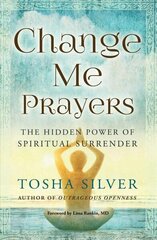 Change Me Prayers: The Hidden Power of Spiritual Surrender cena un informācija | Pašpalīdzības grāmatas | 220.lv