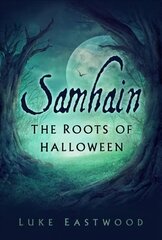 Samhain: The Roots of Halloween cena un informācija | Vēstures grāmatas | 220.lv