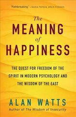 Meaning of Happiness: The Quest for Freedom of the Spirit in Modern Psychology and the Wisdom of the East цена и информация | Духовная литература | 220.lv