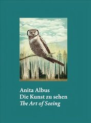 Anita Albus (Bilingual edition): Die Kunst zu sehen | The Art of Seeing cena un informācija | Mākslas grāmatas | 220.lv