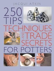 250 Tips, Techniques and Trade Secrets for Potters цена и информация | Книги об искусстве | 220.lv