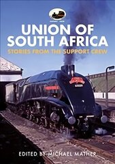 60009 Union of South Africa: Stories from the Support Crew цена и информация | Исторические книги | 220.lv