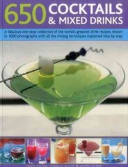 650 Cocktails & Mixed Drinks: A Fabulous One-Stop Collection of the World's Greatest Drink Recipes, Shown in 1600 Photographs with All the Mixing Techniques Explained Step by Step цена и информация | Книги рецептов | 220.lv