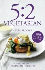 5:2 Vegetarian: Over 100 fuss-free & flavourful recipes for the fasting diet cena un informācija | Pavārgrāmatas | 220.lv