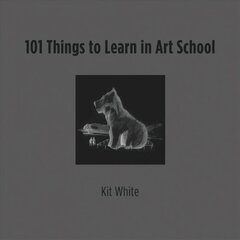 101 Things to Learn in Art School cena un informācija | Mākslas grāmatas | 220.lv
