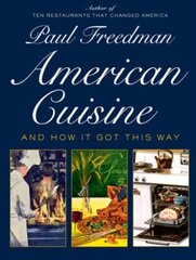 American Cuisine: And How It Got This Way цена и информация | Книги рецептов | 220.lv