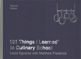 101 Things I Learned in Culinary School цена и информация | Книги рецептов | 220.lv