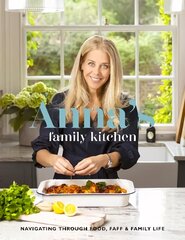 Anna's Family Kitchen: Navigating through food, faff and family life cena un informācija | Pavārgrāmatas | 220.lv