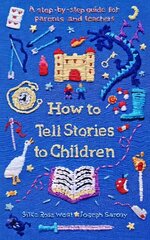 How to Tell Stories to Children: A step-by-step guide for parents and teachers Main cena un informācija | Pašpalīdzības grāmatas | 220.lv