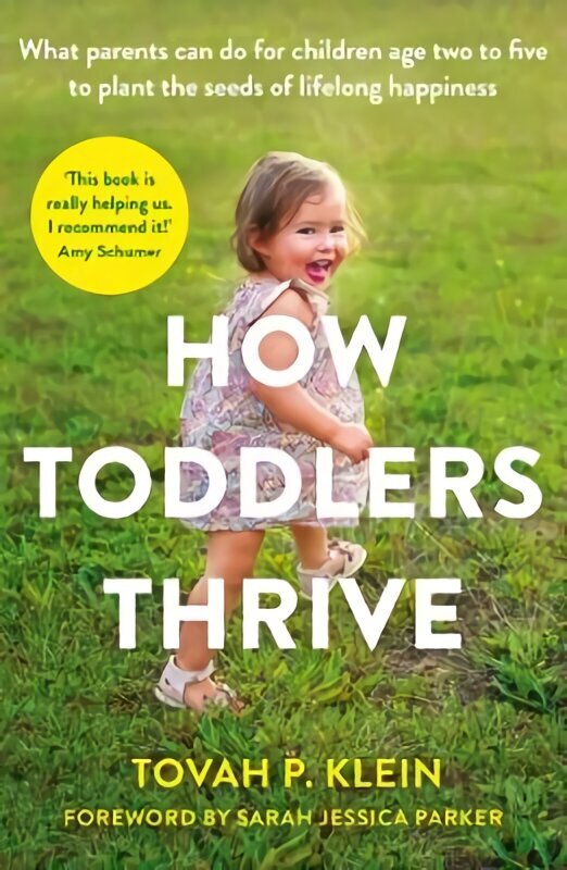 How Toddlers Thrive: What Parents Can Do for Children Ages Two to Five to Plant the Seeds of Lifelong Happiness Main cena un informācija | Pašpalīdzības grāmatas | 220.lv