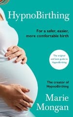 HypnoBirthing: For a safer, easier, more comfortable birth Main cena un informācija | Pašpalīdzības grāmatas | 220.lv