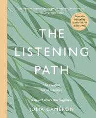 Listening Path: The Creative Art of Attention - A Six Week Artist's Way Programme Main cena un informācija | Pašpalīdzības grāmatas | 220.lv