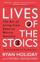 Lives of the Stoics: The Art of Living from Zeno to Marcus Aurelius Main cena un informācija | Pašpalīdzības grāmatas | 220.lv
