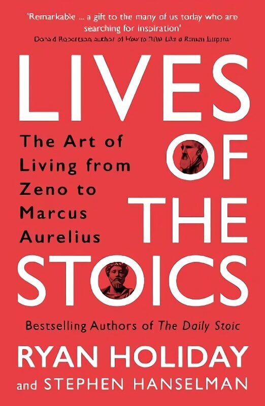 Lives of the Stoics: The Art of Living from Zeno to Marcus Aurelius Main cena un informācija | Pašpalīdzības grāmatas | 220.lv