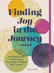Finding Joy in the Journey Journal: A 52-Week Guide to Manifesting your Goals & Finding your Purpose cena un informācija | Pašpalīdzības grāmatas | 220.lv