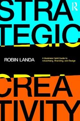 Strategic Creativity: A Business Field Guide to Advertising, Branding, and Design cena un informācija | Mākslas grāmatas | 220.lv