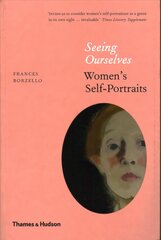 Seeing Ourselves: Women's Self-Portraits цена и информация | Книги об искусстве | 220.lv