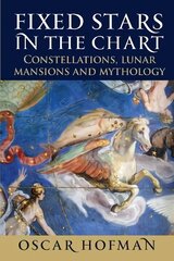 Fixed Stars in the Chart: Constellations, Lunar Mansions and Mythology cena un informācija | Pašpalīdzības grāmatas | 220.lv
