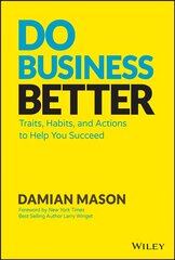 Do Business Better: Traits, Habits, and Actions To Help You Succeed cena un informācija | Pašpalīdzības grāmatas | 220.lv