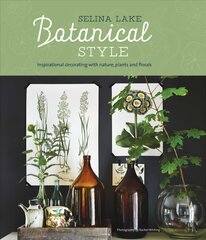 Botanical Style: Inspirational Decorating with Nature, Plants and Florals cena un informācija | Pašpalīdzības grāmatas | 220.lv