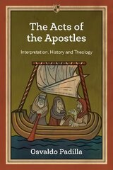 Acts of the Apostles: Interpretation, History And Theology цена и информация | Духовная литература | 220.lv