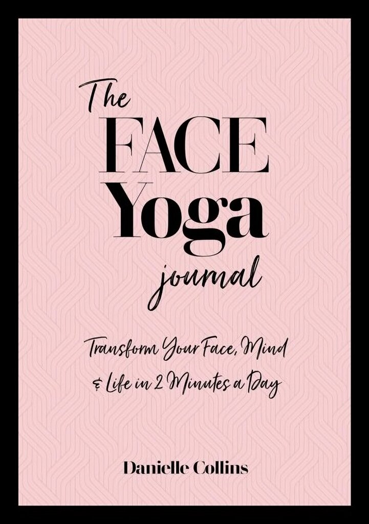 Face Yoga Journal: Transform Your Face, Mind & Life in 2 Minutes a Day 0th New edition cena un informācija | Pašpalīdzības grāmatas | 220.lv