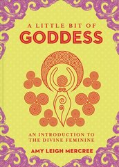 Little Bit of Goddess, A: An Introduction to the Divine Feminine цена и информация | Самоучители | 220.lv