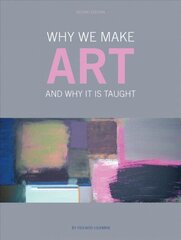 Why We Make Art: And Why it is Taught Second Edition цена и информация | Книги об искусстве | 220.lv