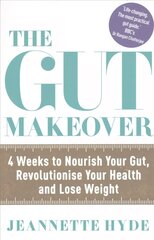 Gut Makeover: 4 Weeks to Nourish Your Gut, Revolutionise Your Health and Lose Weight cena un informācija | Pašpalīdzības grāmatas | 220.lv